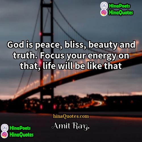 Amit Ray Quotes | God is peace, bliss, beauty and truth.